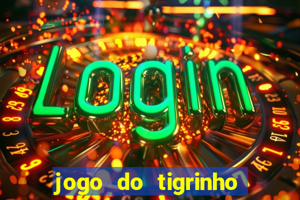 jogo do tigrinho da casa chinesa